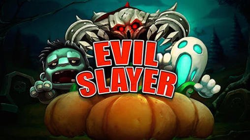 download Evil slayer apk